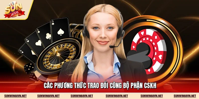Các phương thức trao đổi cùng bộ phận CSKH