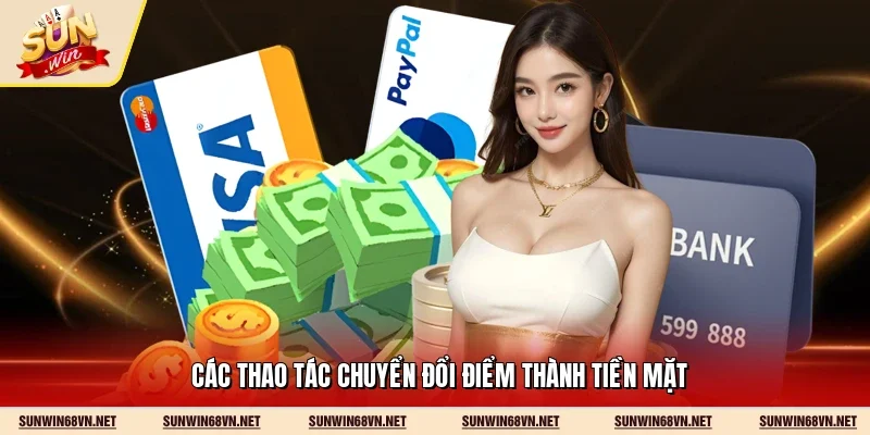 Các thao tác chuyển đổi điểm thành tiền mặt