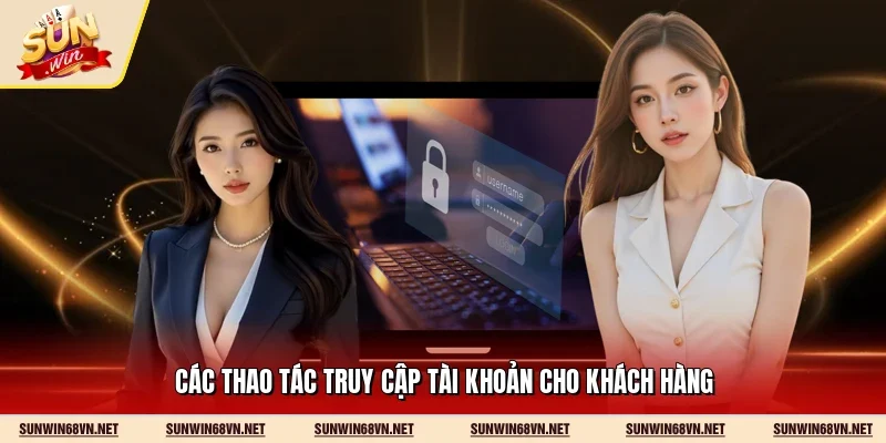 Các thao tác truy cập tài khoản cho khách hàng