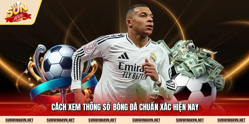 Cách xem thông số bóng đá chuẩn xác hiện nay