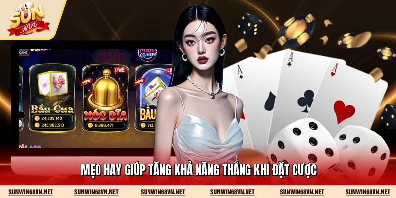 Mẹo hay giúp tăng khả năng thắng khi đặt cược