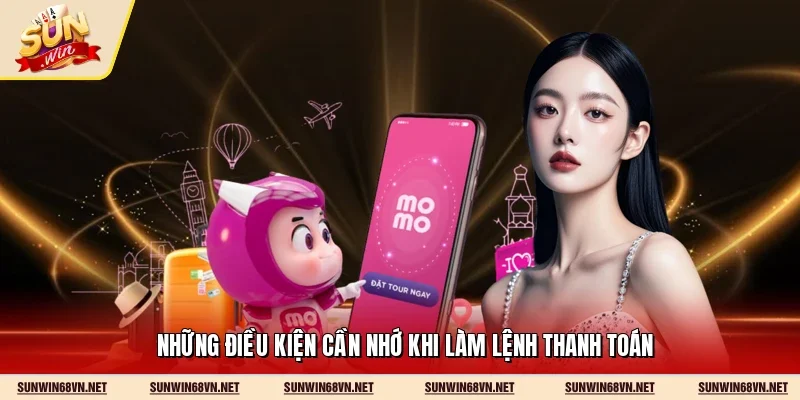 Những điều kiện cần nhớ khi làm lệnh thanh toán