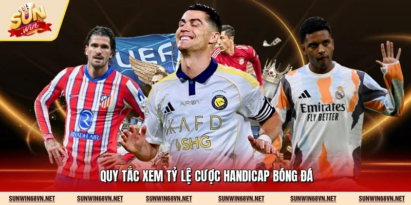 Quy tắc xem tỷ lệ cược handicap bóng đá