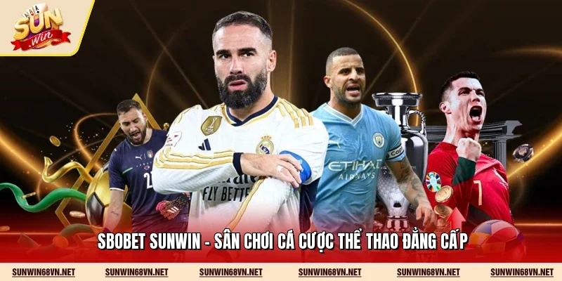 SBOBET Sunwin - Sân Chơi Cá Cược Thể Thao Đẳng Cấp