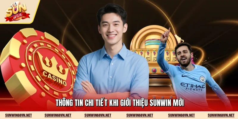Thông tin chi tiết khi giới thiệu Sunwin mới