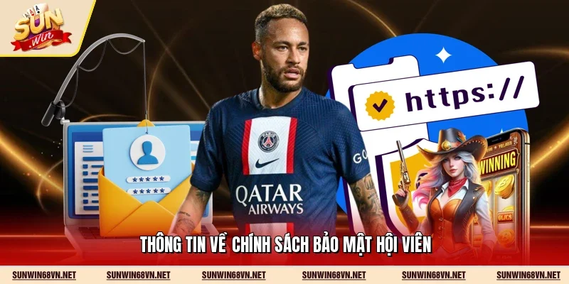 Thông tin về chính sách bảo mật hội viên