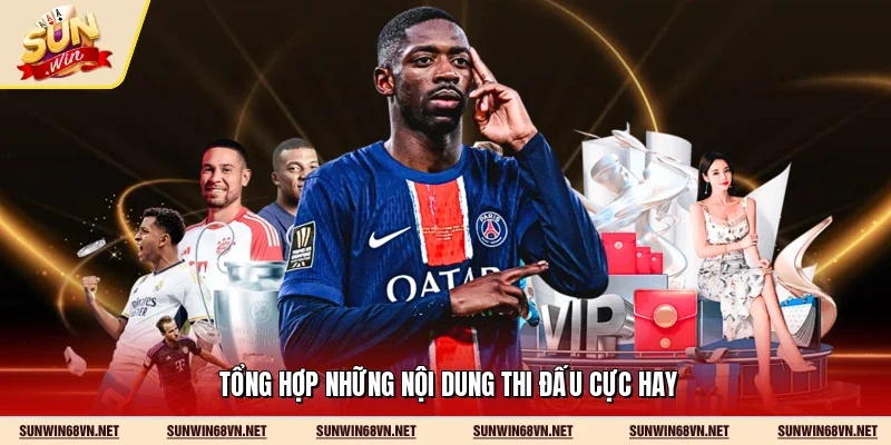 Tổng hợp những nội dung thi đấu cực hay