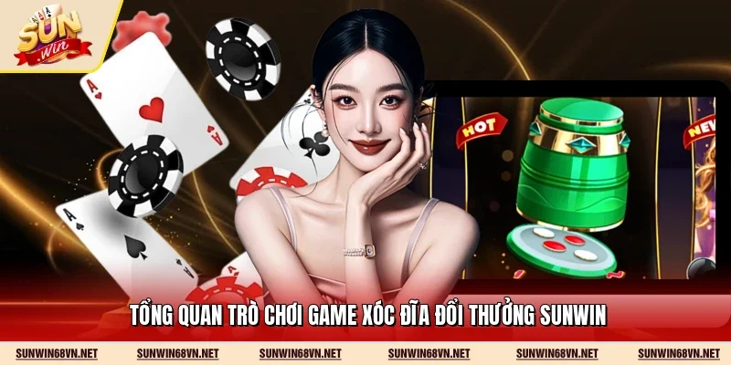 Tổng quan trò chơi game xóc đĩa đổi thưởng Sunwin